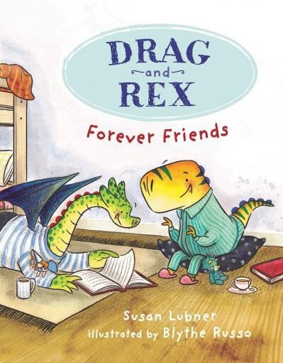 Drag and Rex 1: Forever Friends by Susan Lubner