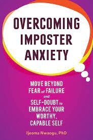 Overcoming Imposter Anxiety  by Ijeoma C Nwaogu, PhD