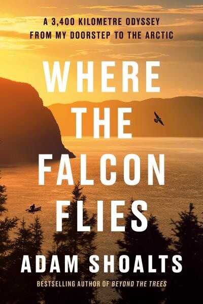 Where the Falcon Flies by Adam Shoalts