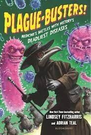 Plague-Busters! by Lindsey Fitzharris and Adrian Teal,