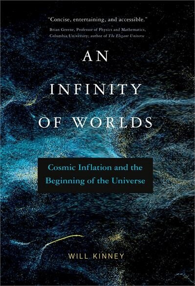 An Infinity of Worlds by Will Kinney