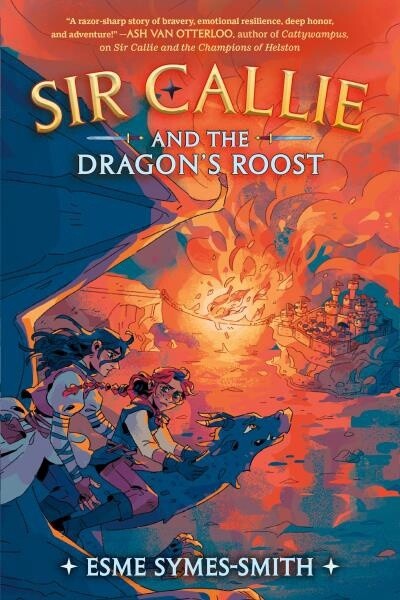 Sir Callie and the Dragon&#39;s Roost by  Esme Symes-Smith