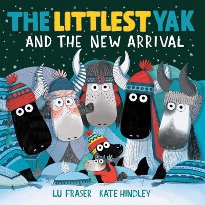 The Littlest Yak and the New Arrival by  Lu Fraser