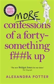 More Confessions of a Forty-Something F**k Up by lexandra Potter