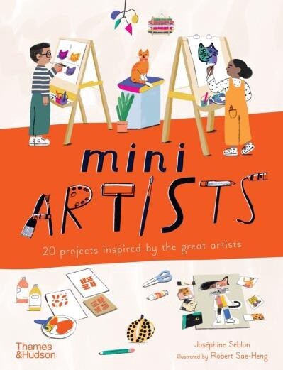 Mini Artists 20 Projects Inspired by the Great Artists by Joséphine Seblon