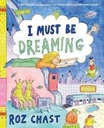 I Must Be Dreaming by Roz Chast
