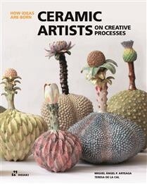 Ceramic Artists on Creative Processes by Miguel Angel Arteaga