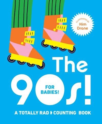 The 90s! For Babies! by Kim Drane