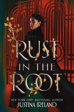Rust in the Root by  Justina Ireland