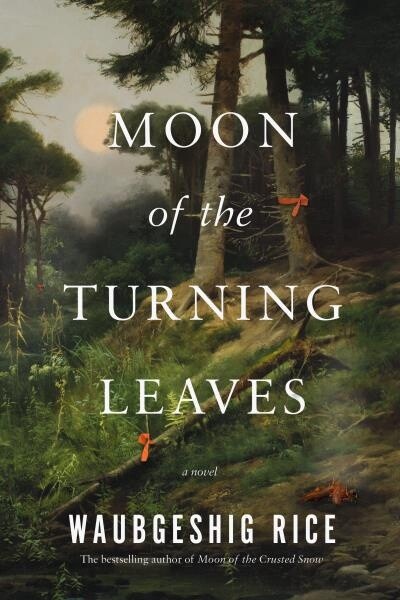 Moon of the Turning Leaves by Waubgeshig Rice