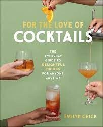 For the Love of Cocktails by Evelyn Chick