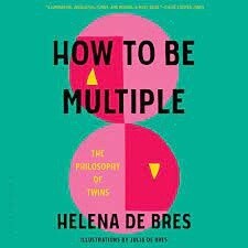 How to Be Multiple by Helena de Bres