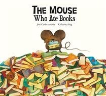 The Mouse Who Ate Books by Jose Carlos Andres