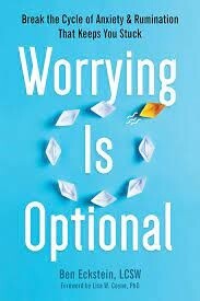 Worrying Is Optional  by Ben Eckstein, LCSW