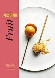 Preserved: Fruit 25 Recipes by Darra Goldstein, Cortney Burns and Richard Martin