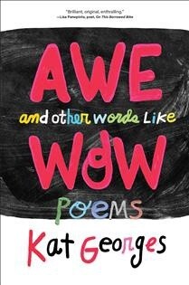 Awe and Other Words Like Wow by Kat Georges