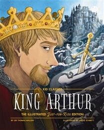 King Arthur - Kid Classics by Thomas Nelson