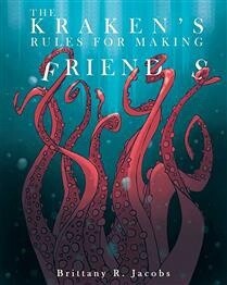 Kraken&#39;s Rules for Making Friends by Brittany R. Jacobs