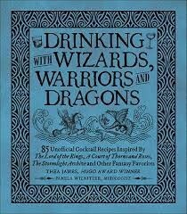 Drinking with Wizards, Warriors and Dragons by Thea James and Pamela Wiznitzer,