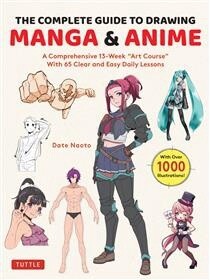 The Complete Guide to Drawing Manga &amp; Anime by  Date Naoto