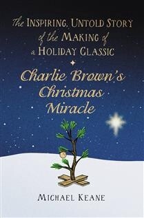 Charlie Brown&#39;s Christmas Miracle by Michael Keane