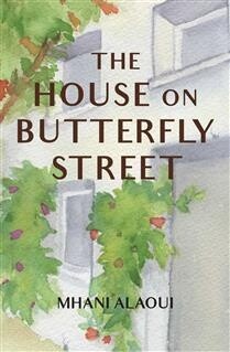 The House on Butterfly Street by Mhani Alaoui