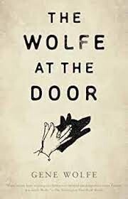 The Wolfe At The Door by Gene Wolfe