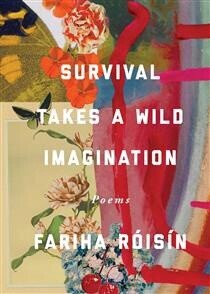 Survival Takes a Wild Imagination by Fariha Róisín