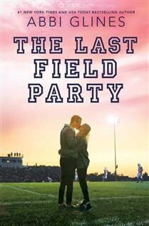 The Last Field Party by Abbi Glines