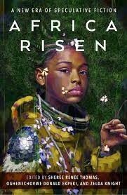 Africa Risen  by Sheree Renee Thomas, Oghenechovwe Donald Ekpeki and Zelda Knight