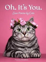Oh. It&#39;s You. Love Poems by Cats by Francesco Marciuliano