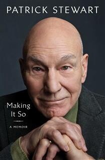 Making It So A Memoir by Patrick Stewart