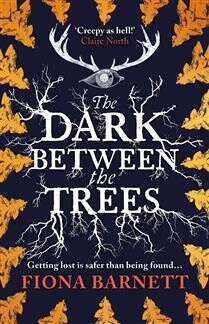 The Dark Between The Trees by  Fiona Barnett