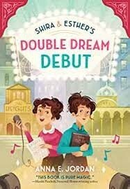 Shira and Esther&#39;s Double Dream Debut by Anna E. Jordan