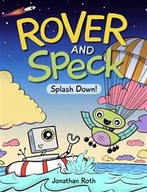 Rover and Speck: Splash Down! by  Jonathan Roth