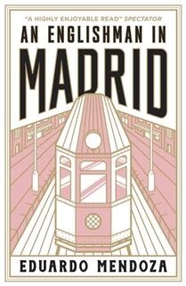 An Englishman in Madrid by  Eduardo Mendoza