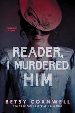 Reader, I Murdered Him by Betsy Cornwell