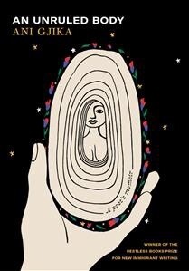 An Unruled Body by  Ani Gjika