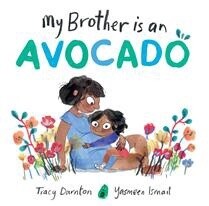 My Brother Is an Avocado by  Tracy Darnton
