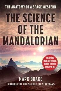 The Science of The Mandalorian by Mark Brake