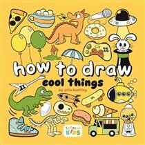 How to Draw Cool Things by Erin Hunting