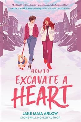 How to Excavate a Heart by  Jake Maia Arlow