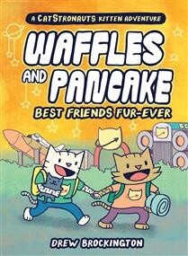 Waffles and Pancake: Best Friends Fur-Ever by Drew Brockington