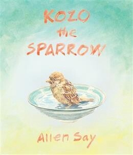 Kozo the Sparrow by  Allen Say