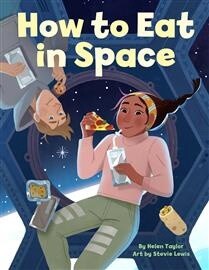 How to Eat in Space by  Helen Taylor