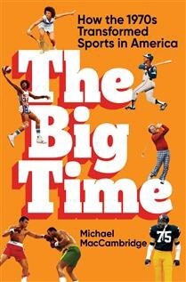 The Big Time by  Michael MacCambridge