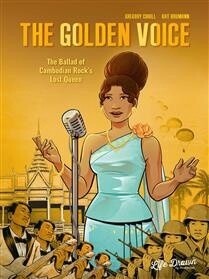 The Golden Voice: The Ballad of Cambodian Rock&#39;s Lost Queen by Gregory Cahill,  Kat Baumann