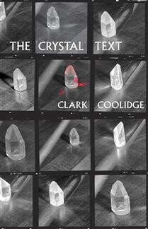 The Crystal Text by Clark Coolidge