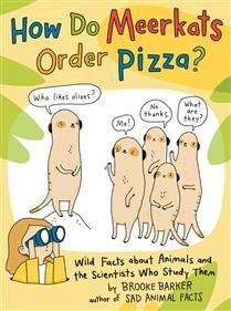 How Do Meerkats Order Pizza? by Brooke Barker