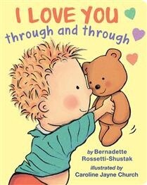I Love You Through and Through by Bernadette Rossetti-Shustak